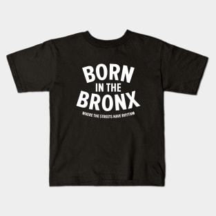 Born in the Bronx - Where the Streets Have Rhythm" | Hip Hop Roots Design Kids T-Shirt